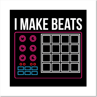 I make beats - Dj Music Beat Pad Audio Producer Gift Posters and Art